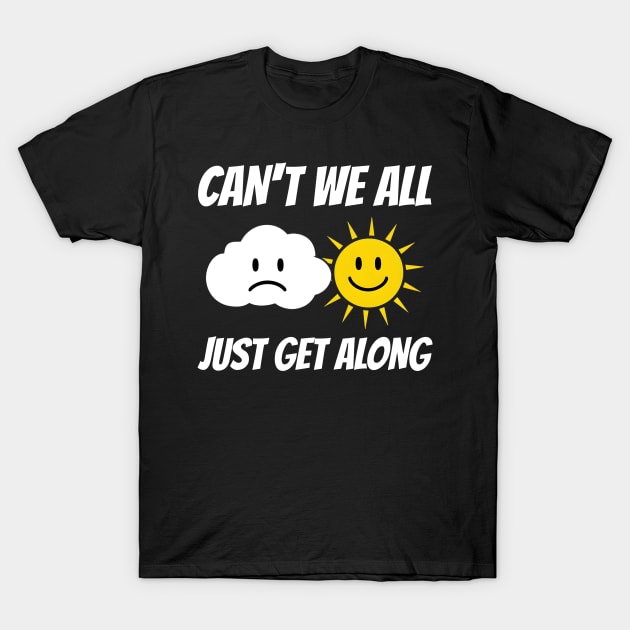 Can't We All Just Get Along T-Shirt by JFE Designs